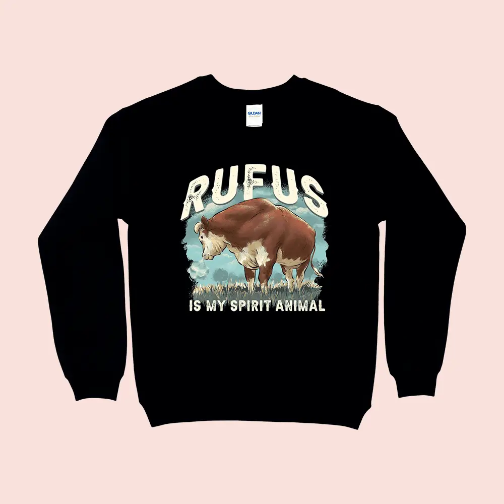 Rufus The Bull Merch Rufus Is My Spirit Animal Sweatshirt Black Gifts Ideas For Bull Lovers