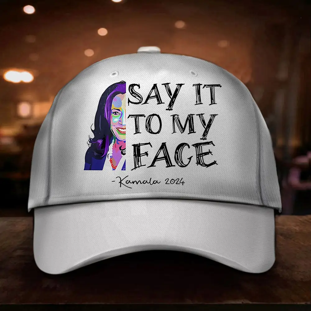 Say It To My Face Kamala 2024 Hat Kamala Harris For President Political Hat Gifts For Him