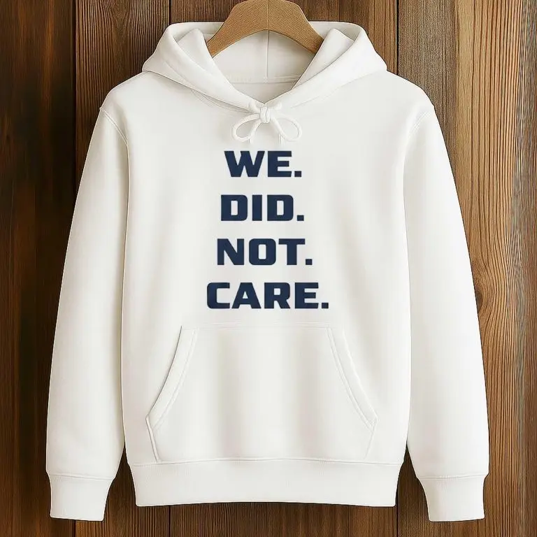 Seahawks We Did Not Care Hoodie Game Day Football Clothing Seattle Seahawks Merch Gifts For Fan