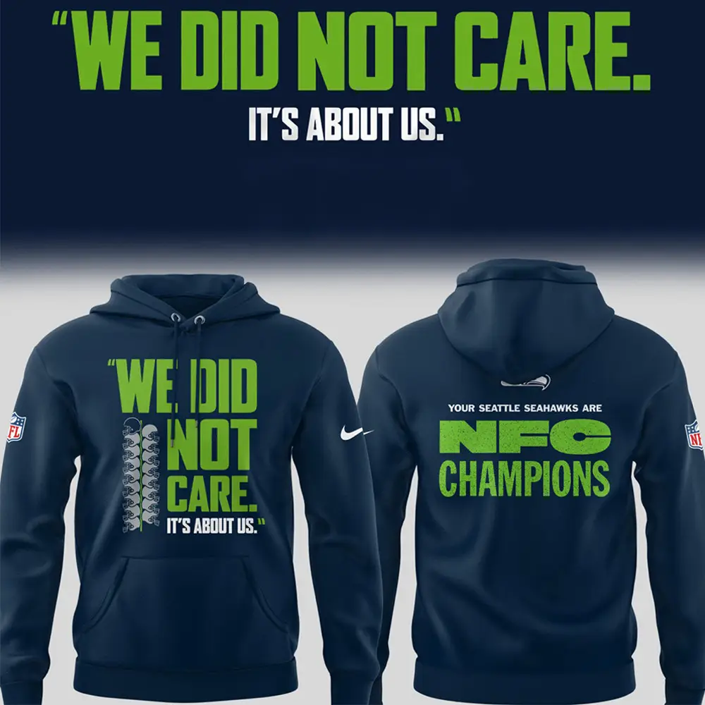 Seahawks We Did Not Care Hoodie Seahawks Super Bowl Champions Merch Hawks Pride Gift