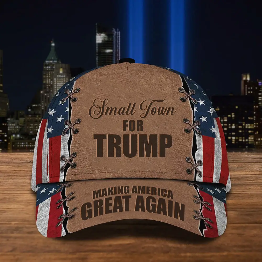 Small Town For Trump 2024 Hat Making America Great Again Donald Trump Hat For Supporters