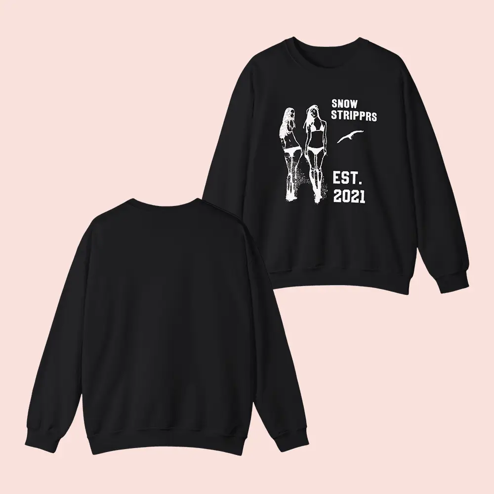 Snow Strippers Merch Snow Strippers Est 2021 Sweatshirt Twerk Team Snow Strippers Tour Merch