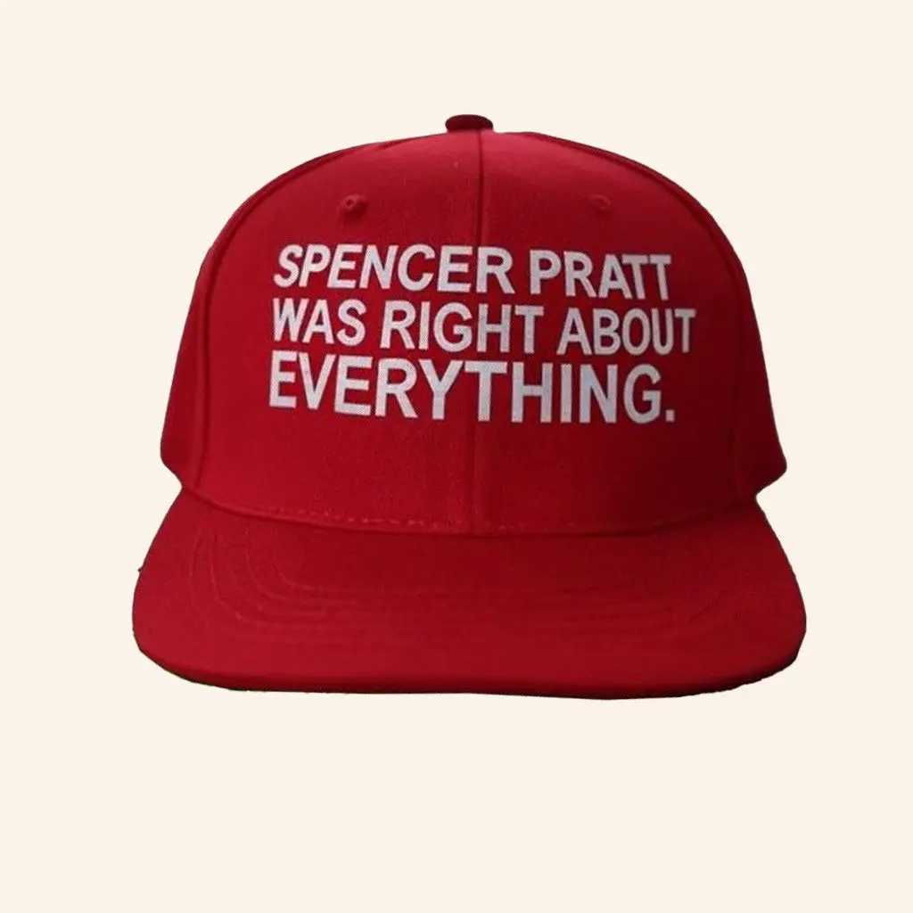 Spencer Pratt Was Right About Everything Hat Best Gifts For Dad -WearandDecor
