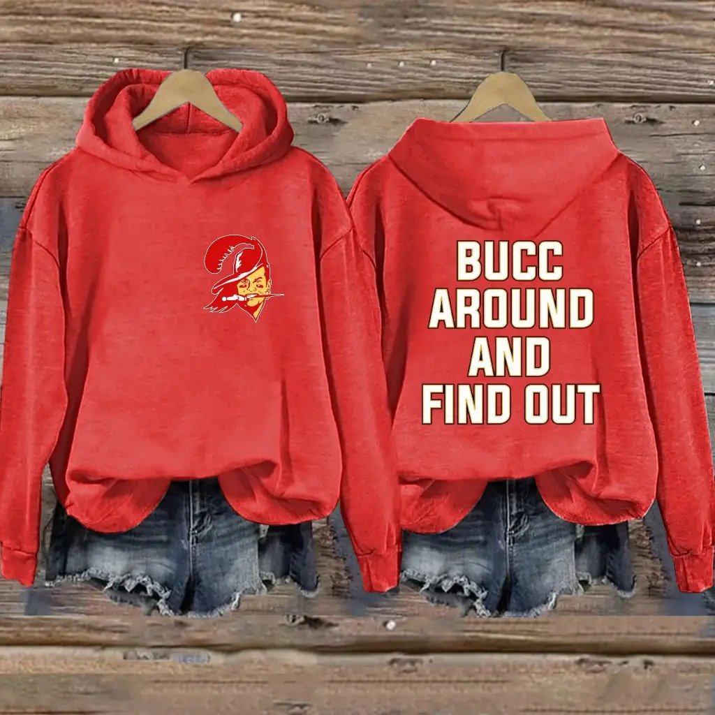 Tampa Bay Buccaneers Hoodie Buc Around And Find Out Bucs Merch Presents For Football Lovers