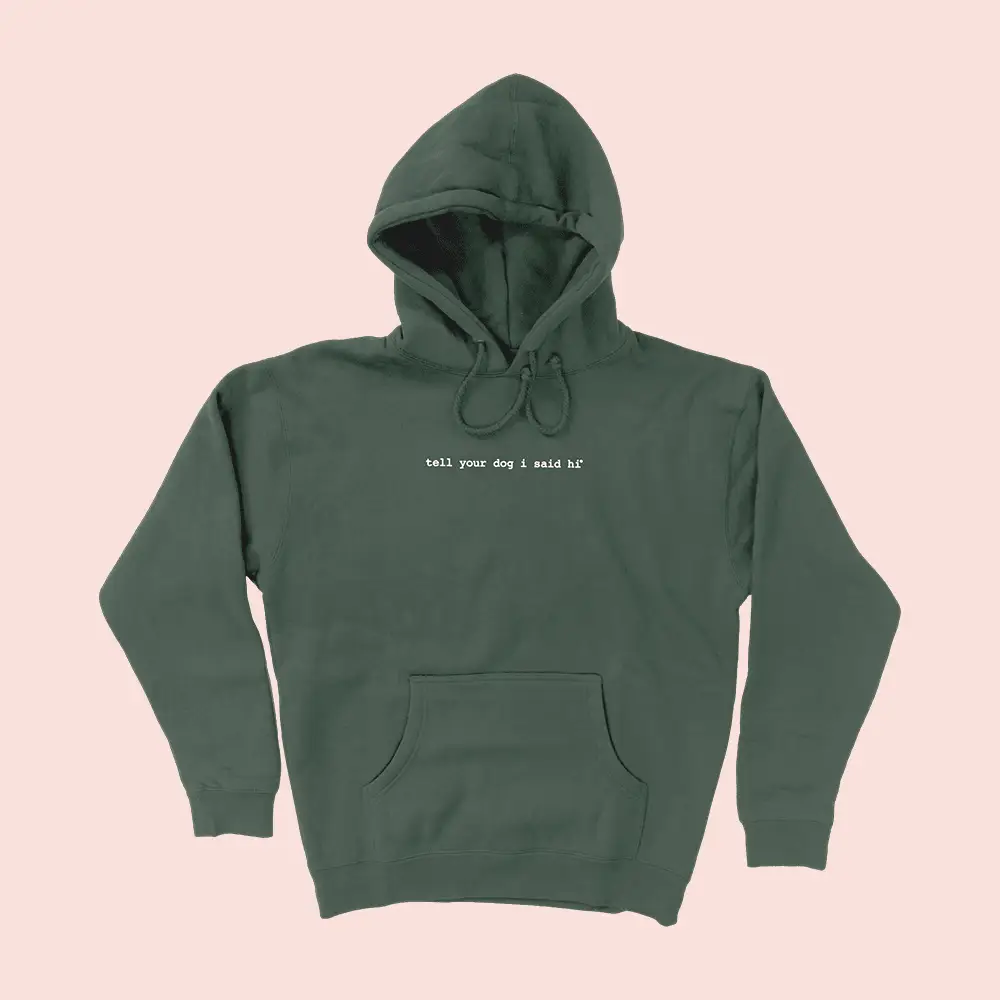 Tell Your Dog I Said Hi Merch Classic Hoodie Gifts For People Who Love Dogs