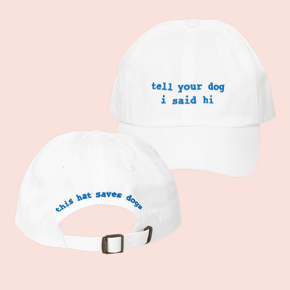Tell Your Dog I Said Hi Merch White Hat Embroidered Best Gifts For Dog Pet Lovers
