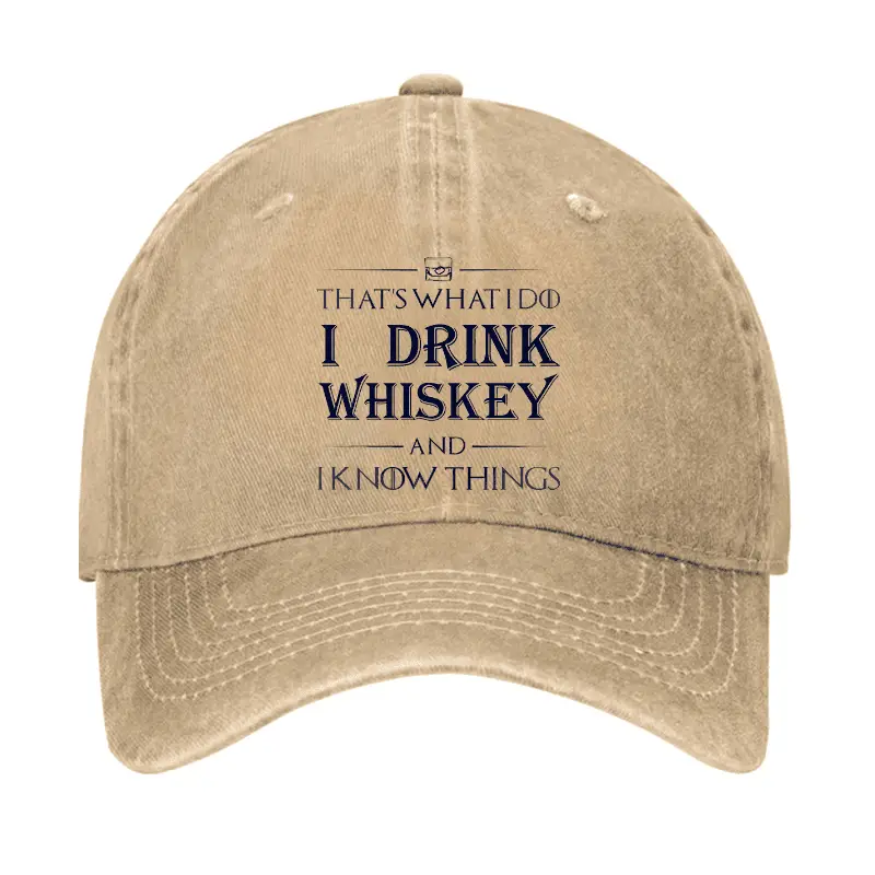 That's What I Do I Drink Whiskey And I know Things Cap Funny Saying Shirt for Men – Sarcastic T