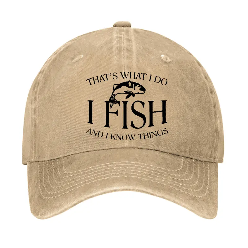 THAT'S WHAT I DO I FISH AND I KNOW THINGS CAP Funny T-Shirt for Men – Humorous Saying Tee