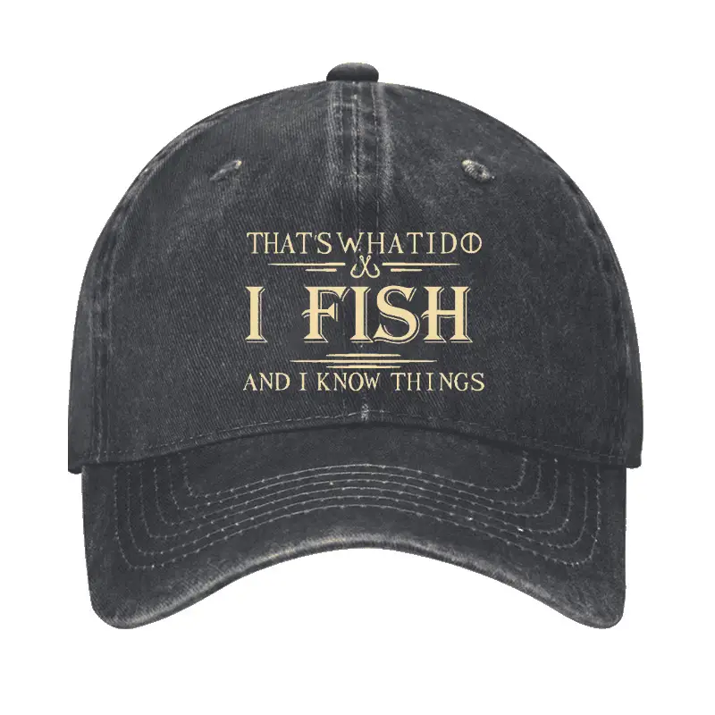 That's What I Do I Fish And I Know Things Cap Sarcastic Quote T-Shirt for Men – Comical Shirt