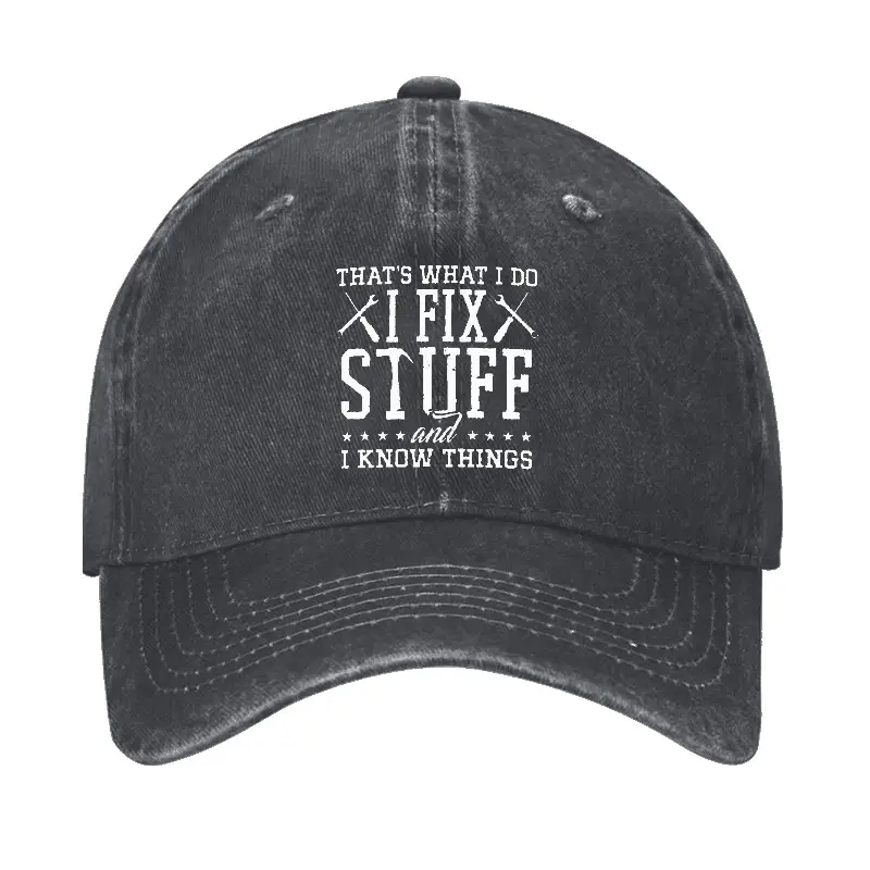 That's What I Do I Fix Stuff And I Know Things Cap Funny T-Shirt for Adults – Humorous Men’s Te