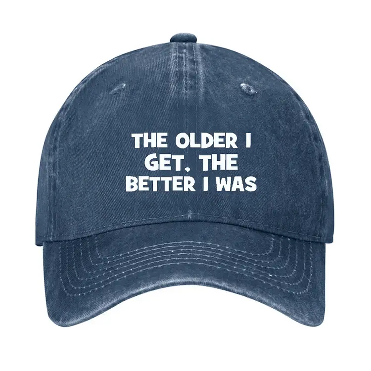 The Older I Get, The Better I Was Funny Old Man Cap Humorous T-Shirt for Men – Funny Quotes Shi
