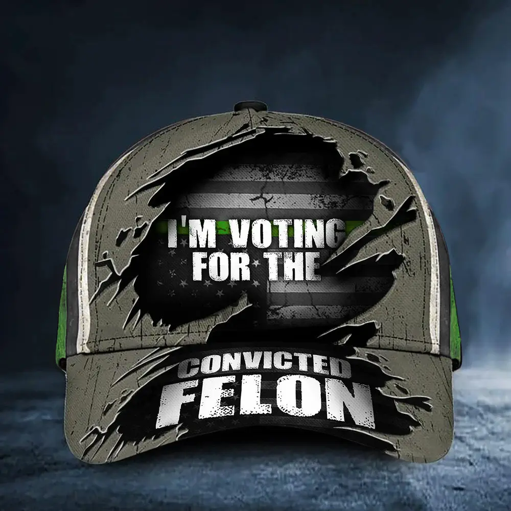 Thin Green Line I'm Voting For The Convicted Felon Hat Veteran For Felon Patriotic Cap