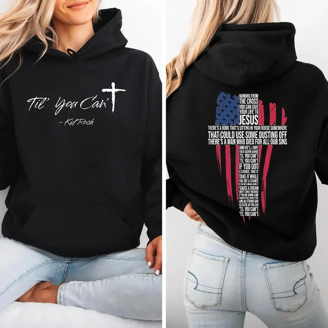 Till You Can't Kid Rock Hoodie Black Faith Cross USA Flag Hoodie Gifts For Music Fans