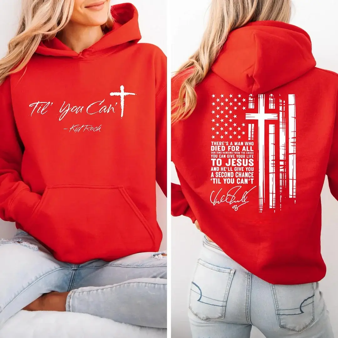 Till You Can't Kid Rock Hoodie Faith Cross USA Flag Hoodie Gifts For Kid Rock Fans For Her