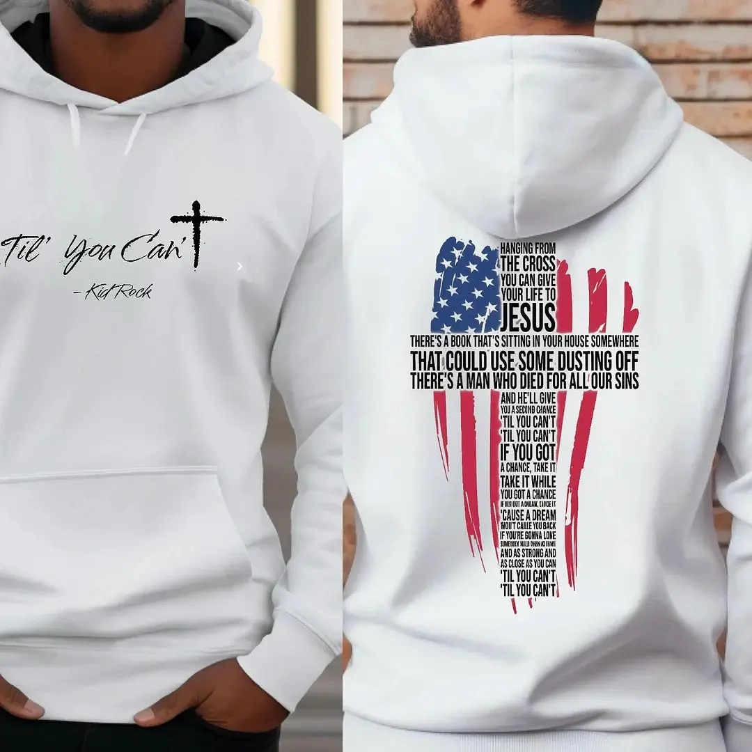 Till You Can't Kid Rock Hoodie Faith Cross USA Flag Hoodie Kid Rock Merch Gift For Fans For Men