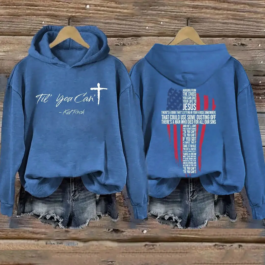Till You Can't Kid Rock Hoodie Faith Cross USA Flag Hoodie Kid Rock Merch Present For Fans