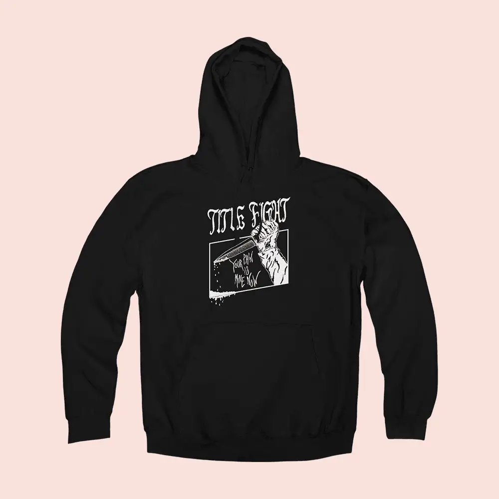 Title Fight Merch Your Pain Is Mine Now Hoodie Rock Music Band Merch Gifts For Fans