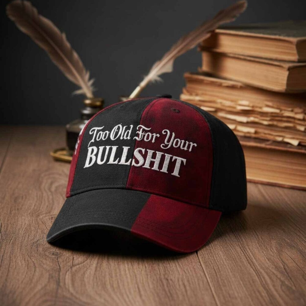Too Old For Your Bullshit Hat Funny Cool Saying Baseball Cap Unique Father's Day Gifts