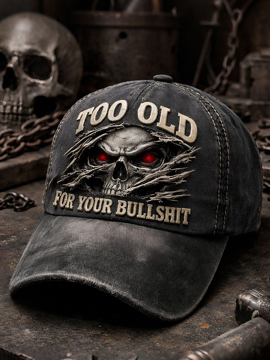 Too Old For Your Bullshit Hat Skull Sarcastic Humor Baseball Cap Gifts For Men Women