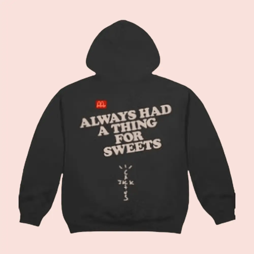 Travis Scott Merch Travis Scott X McDonald's Hoodie Always Had A Thing For Sweets Hoodie Gifts