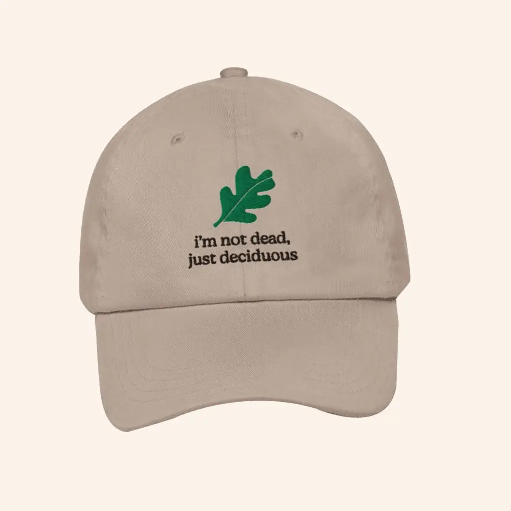 Tree People Merch I'm Not Dead Just Deciduous Embroidered Hat Gifts For Friends -WearandDecor