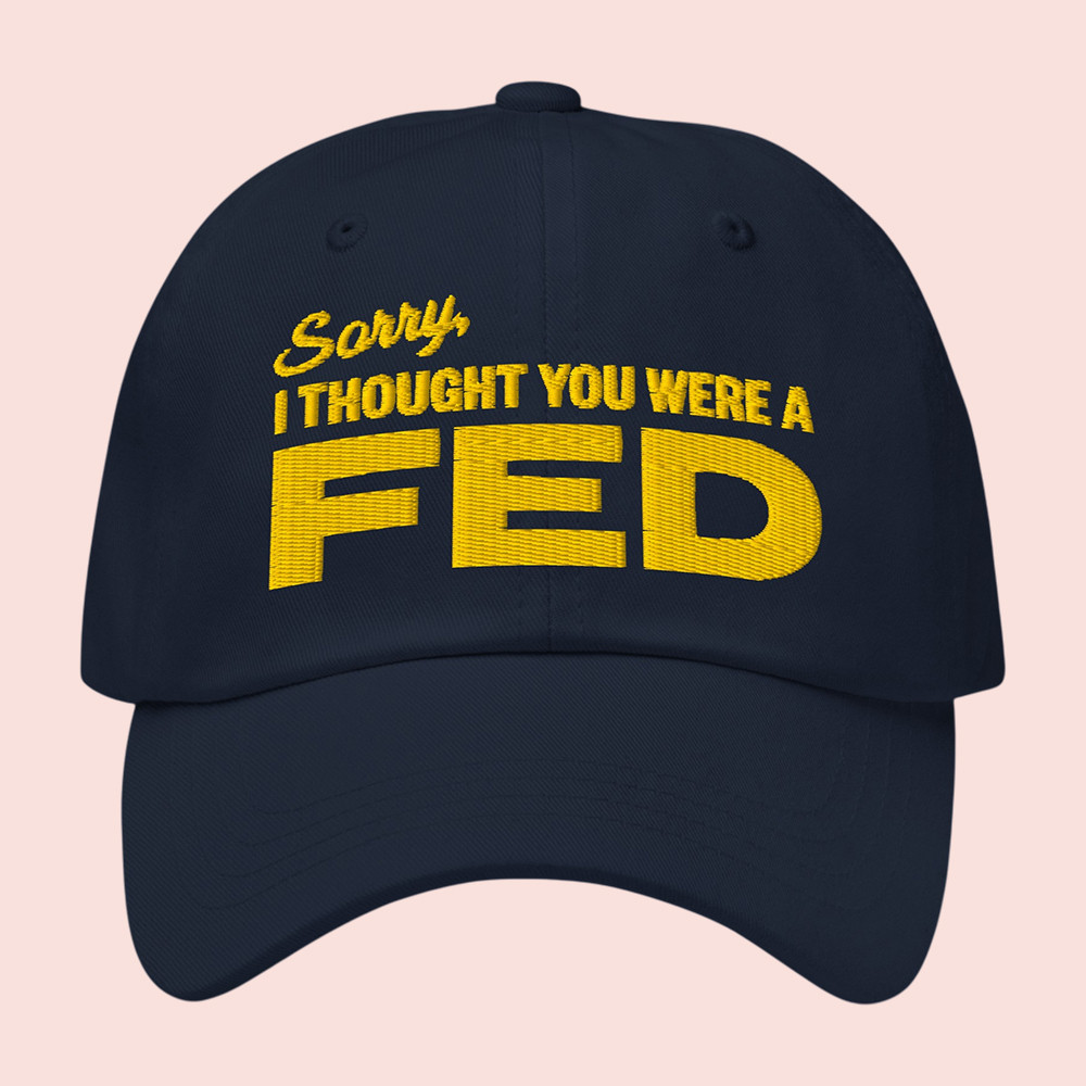 Tucker Carlson Merch Sorry I Thought You Were A FED Hat Funny Political Cap Merch Store