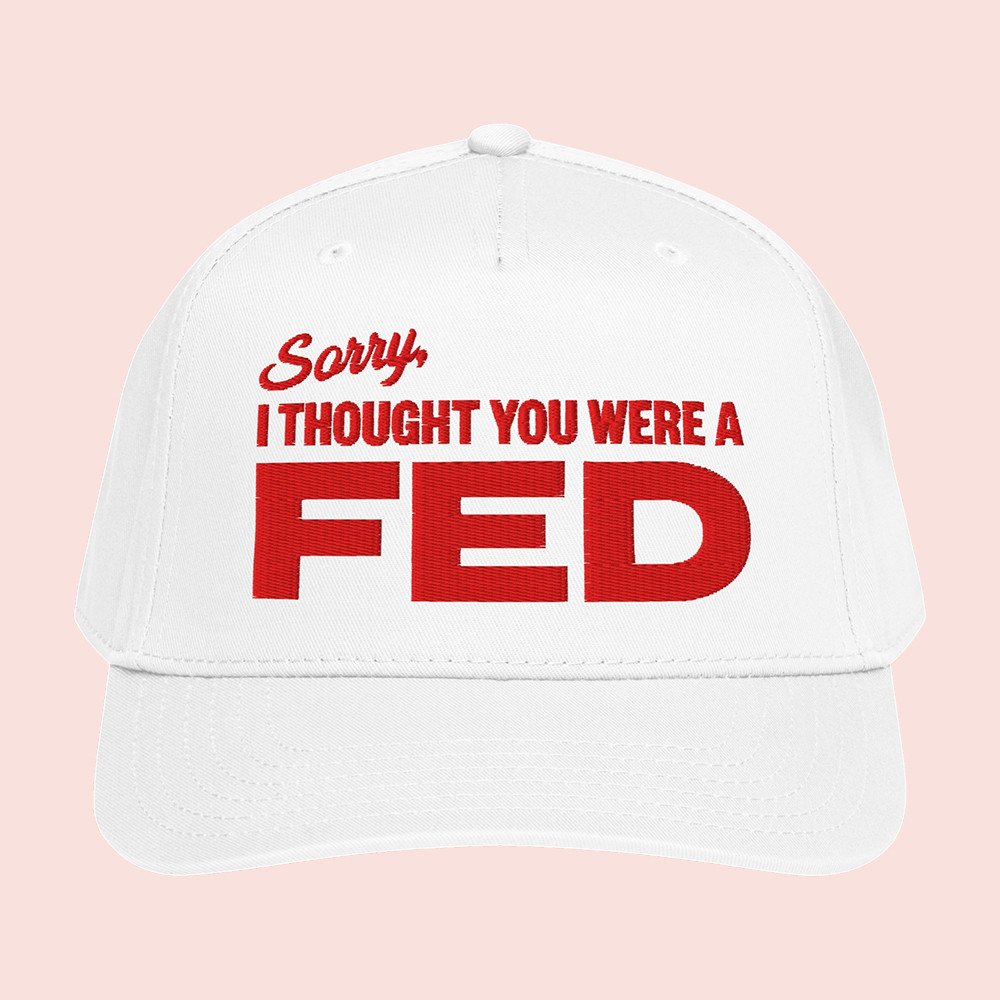 Tucker Carlson Merch Sorry I Thought You Were A FED Hat Political Humor Baseball Cap White