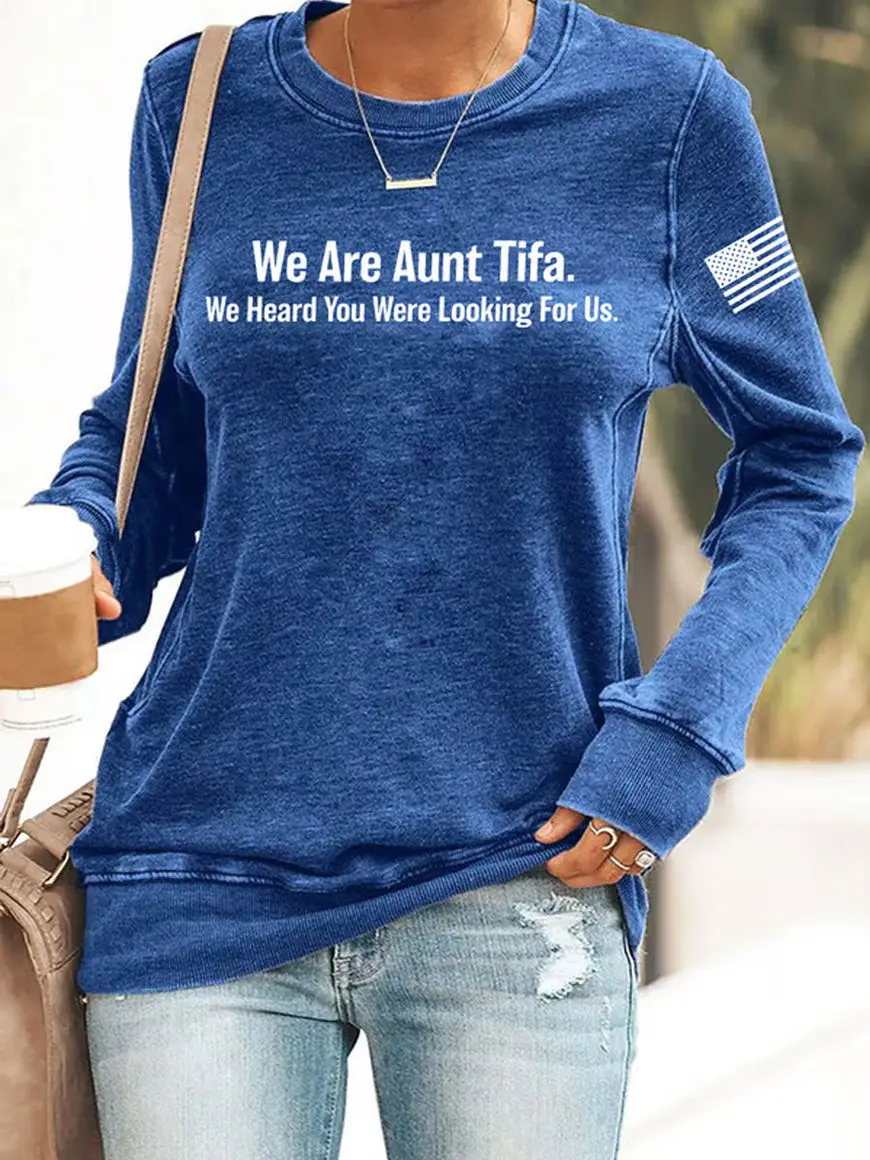 We Are Aunt Tifa Sweatshirt We Heard You Were Looking For Us Anti Fascism Merch Gifts Ideas