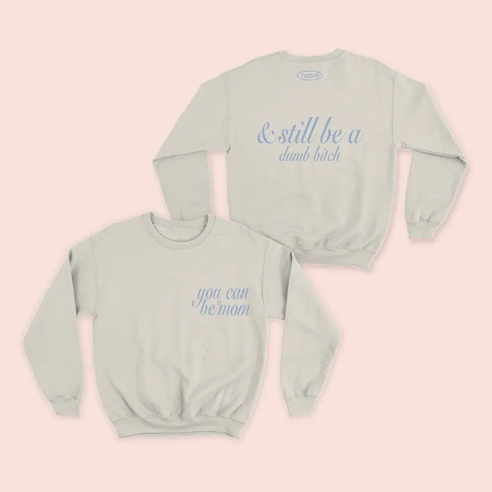 What We Said Merch And Still Be A Dumb Bitch Sweatshirt Clothing Gift Ideas