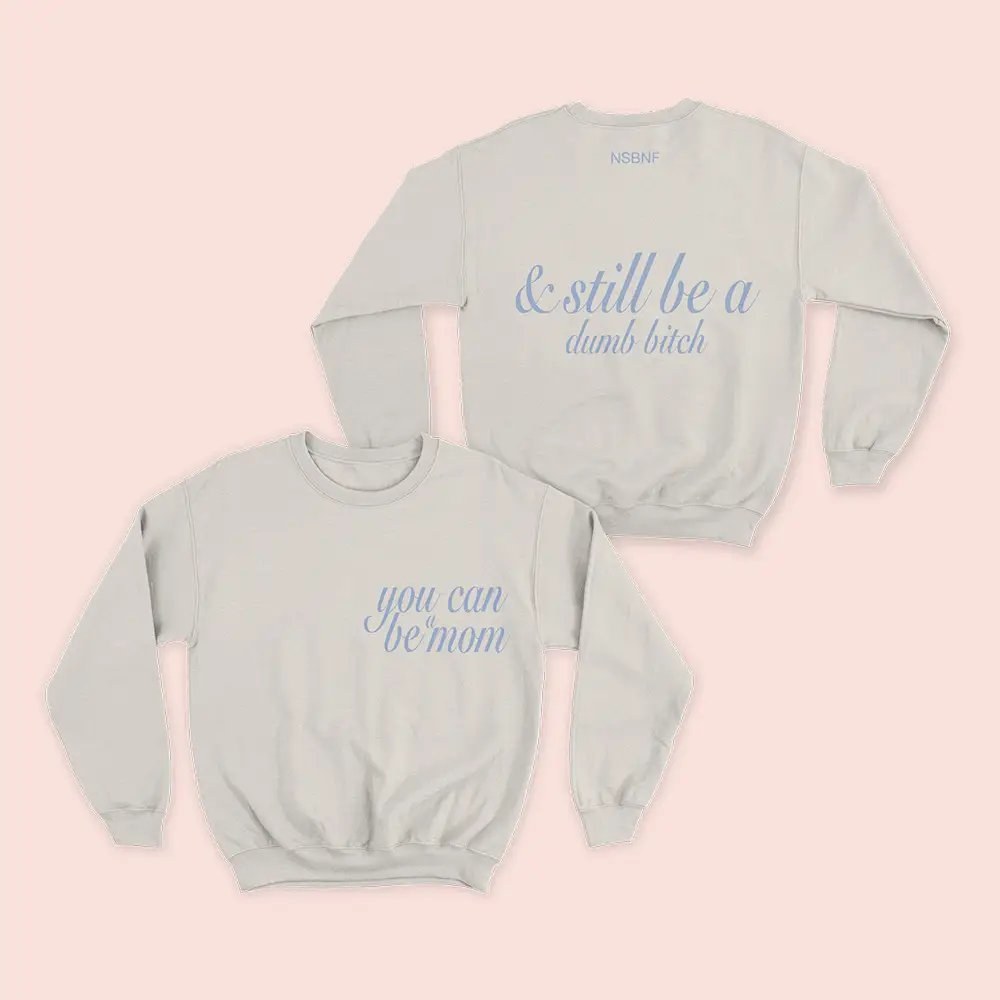 What We Said Merch And Still Be A Dumb Bitch Sweatshirt Funny Clothing Gift For Friends