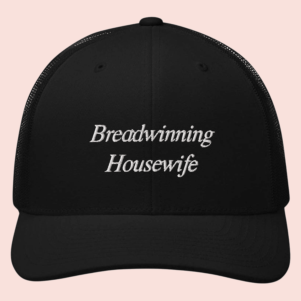What We Said Merch Breadwinning Housewife Trucker Hat Best Gift For Your Friends