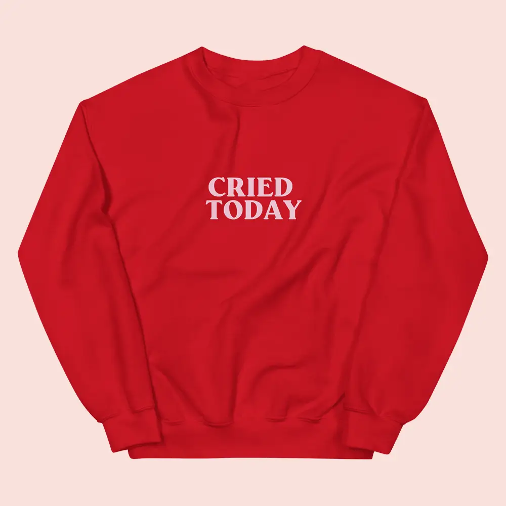 What We Said Merch Cried Today Sweatshirt Special Unique Gift For Young Brothers