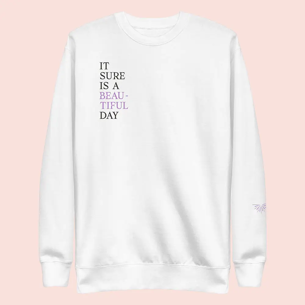 What We Said Merch It Sure Is A Beautiful Day Sweatshirt Clothes Special Gift Ideas