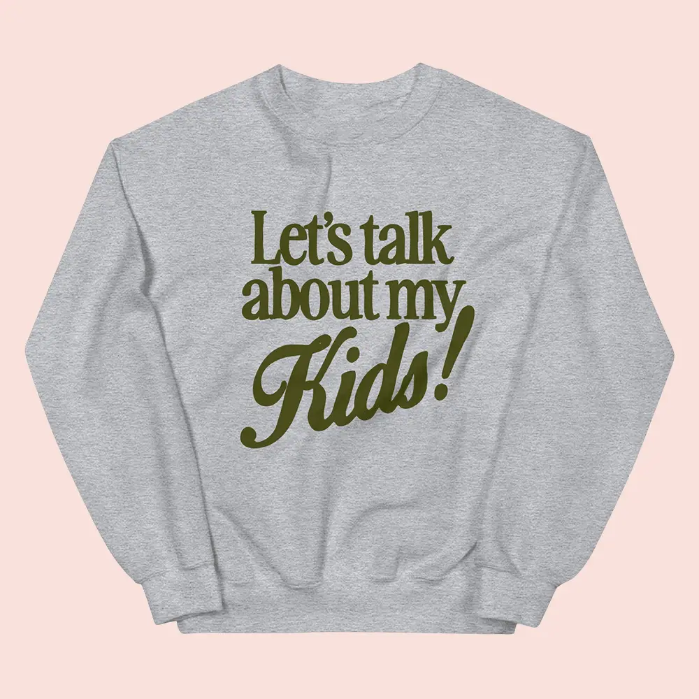 What We Said Merch Let's Talk About My Kids Sweatshirt Clothes Gift For Brothers