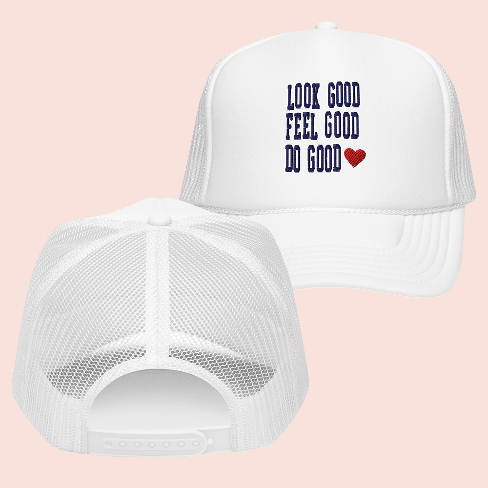 What We Said Merch Look Good Feel Good Do Good Trucker Hat Unique Gifts For Men Women