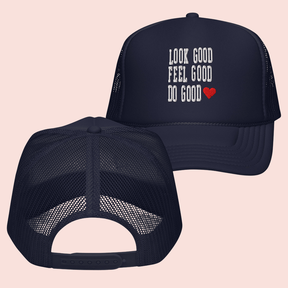 What We Said Merch Look Good Feel Good Do Good Trucker Hat Unique Gifts For Podcast Fans