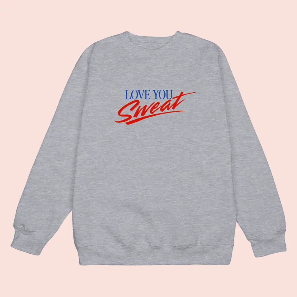 What We Said Merch Love You Sweatshirt Clothes Unique Gifts For Friends
