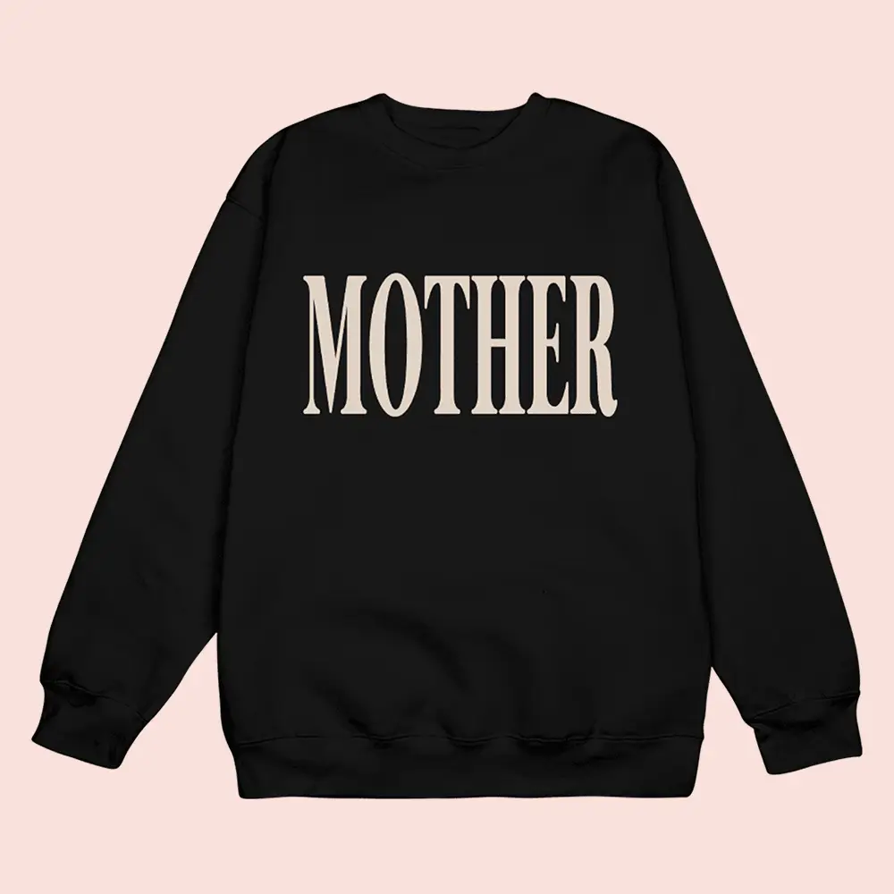 What We Said Merch Mother Sweatshirt Clothing Special Gift For Friends