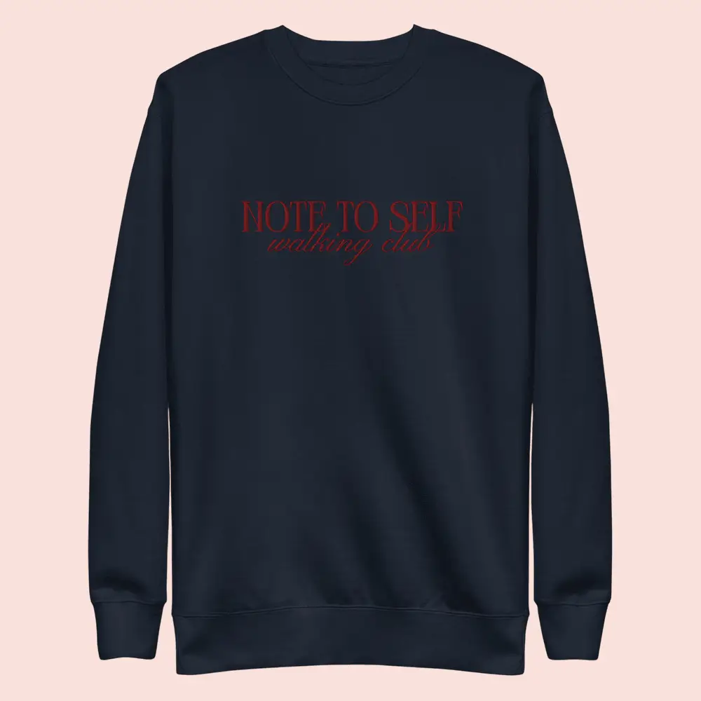 What We Said Merch Note To Self Walking Club Sweatshirt Apparel Gift For Friends