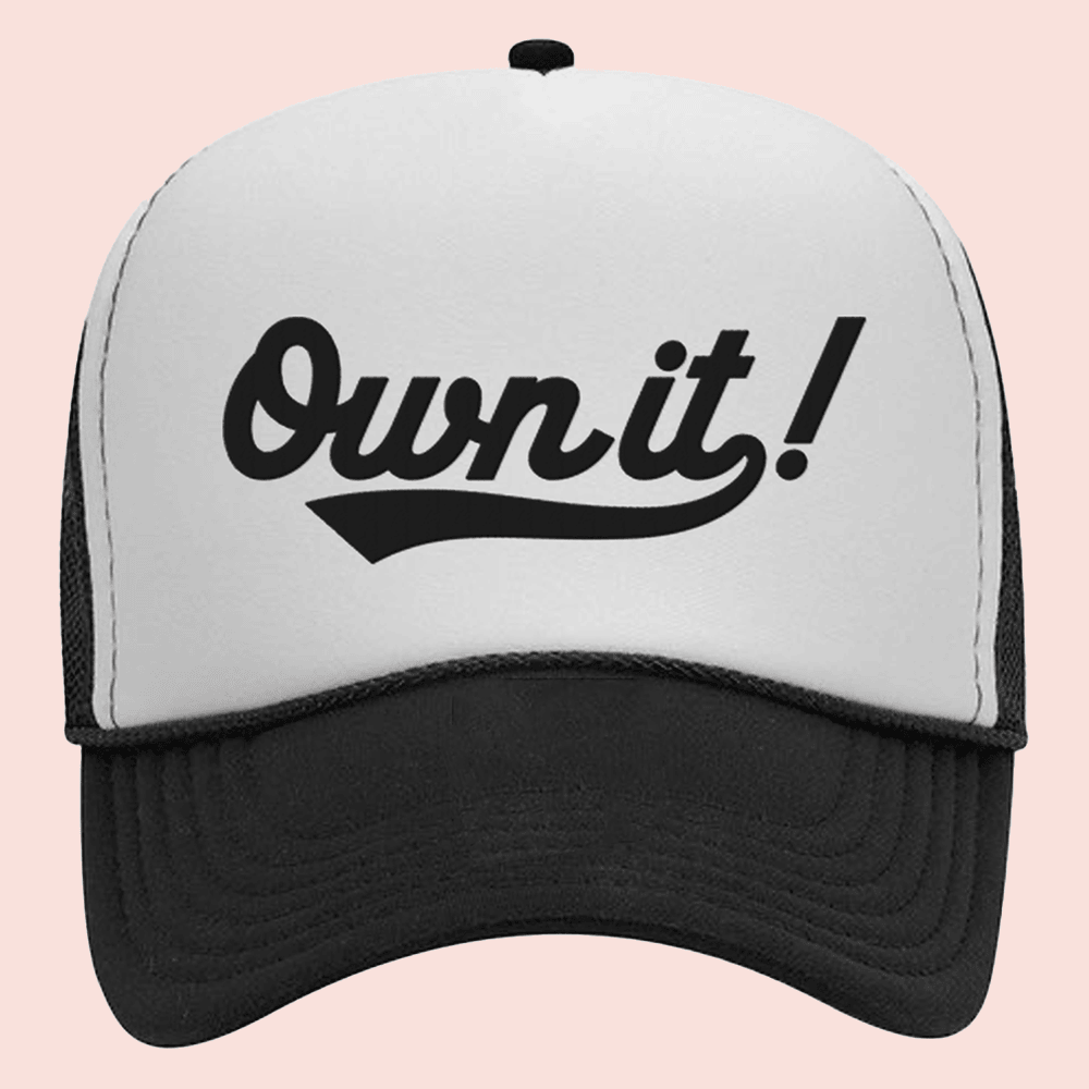 What We Said Merch Own It Trucker Hat Unique Gifts For Best Friends