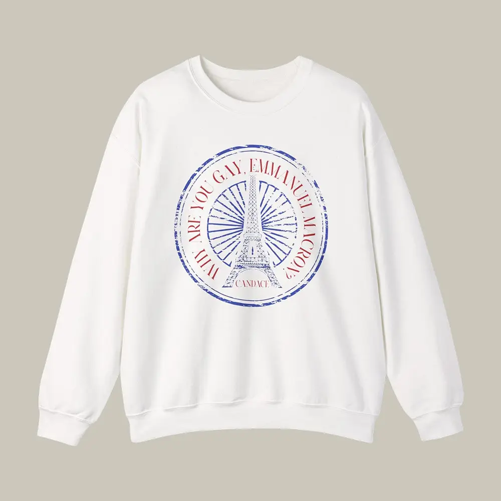 Why Are You Gay Emmanuel Macron Sweatshirt Candace Owens Apparel Funny Gift For Fans