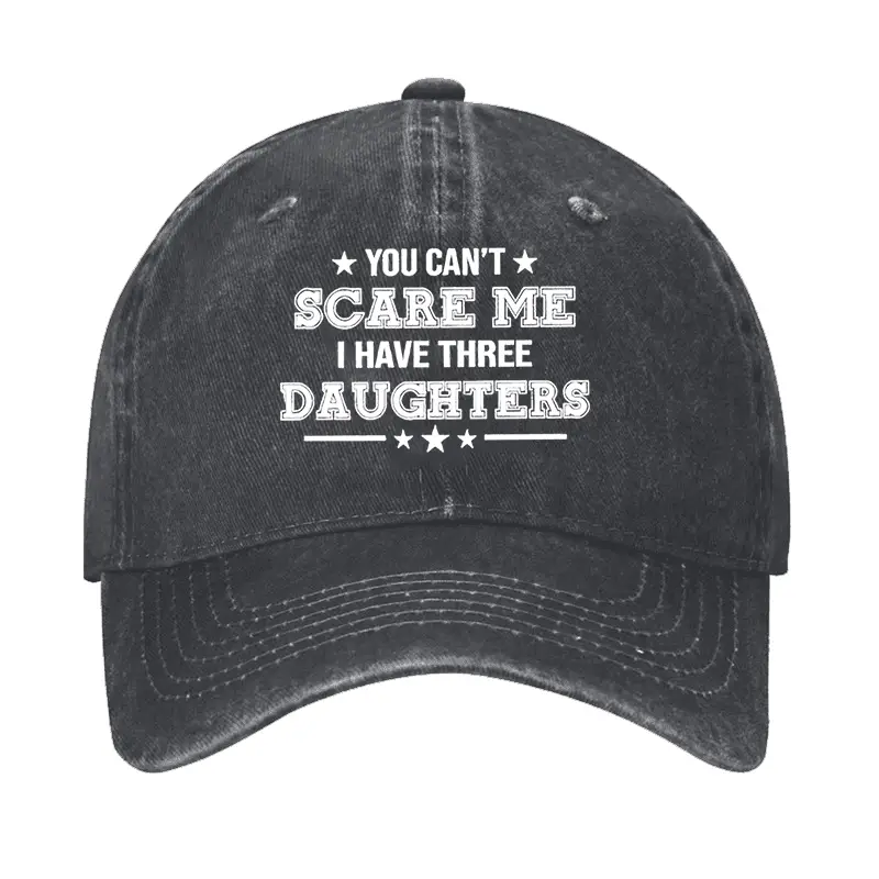 You Can't Scare Me I Have Three Daughters Cap Sarcastic Graphic Tee for Men – Funny Quote Shirt
