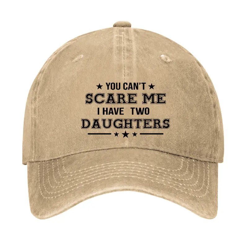 You Can't Scare Me I Have Two Daughters Cap Men’s Funny Saying Shirt – Sarcastic Graphic Tee