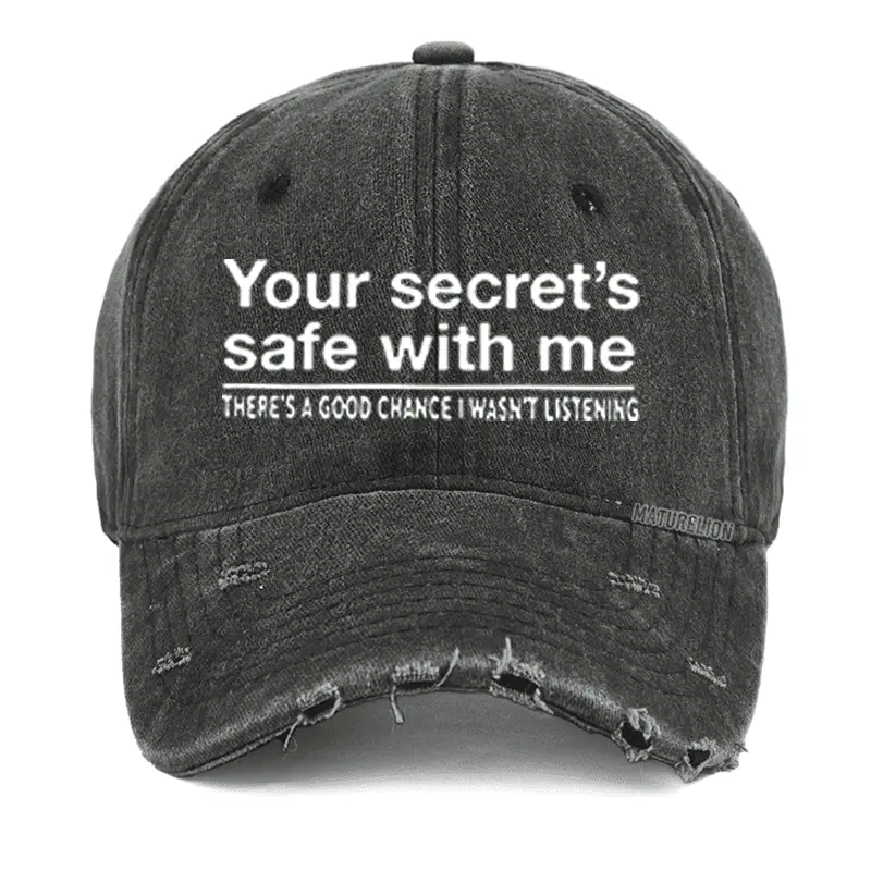 Your Secret's Safe With Me There's A Good Chance I Wasn't Listening Washed Vintage Cap Funny Gr