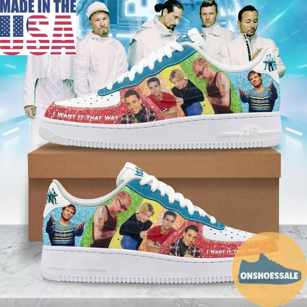 Backstreet Boys I Want It That Way Nike Air Force, Gift For Fans - Best Gift Shoes