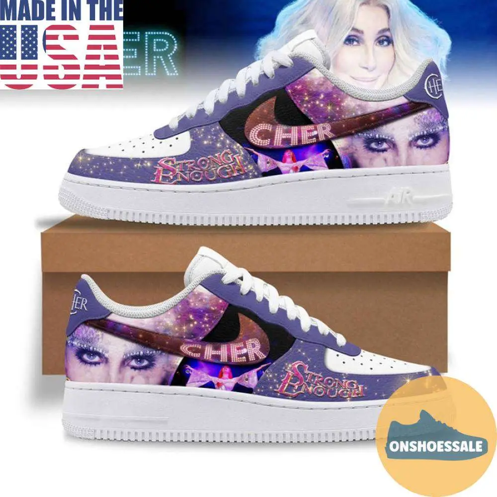 Cher Strong Enough Nike Air Force, Gift For Fans - Best Gift Shoes