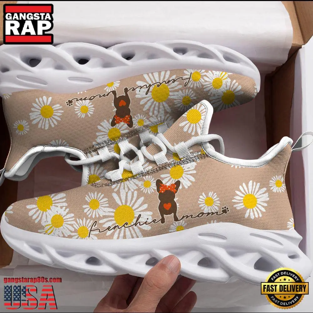 Cute Frenchie Mom, Daisy Flowers Dogs Lover Max Soul Shoes, Running Sneakers