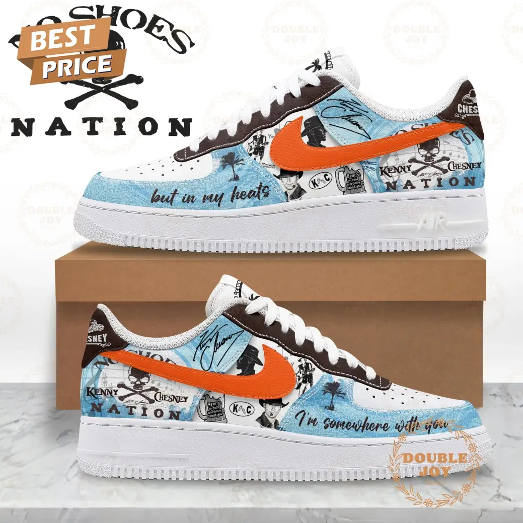 Kenny Chesney No Shoes Nation I'm Somewhere With You But In My Heats Air Force 1 Sneakers