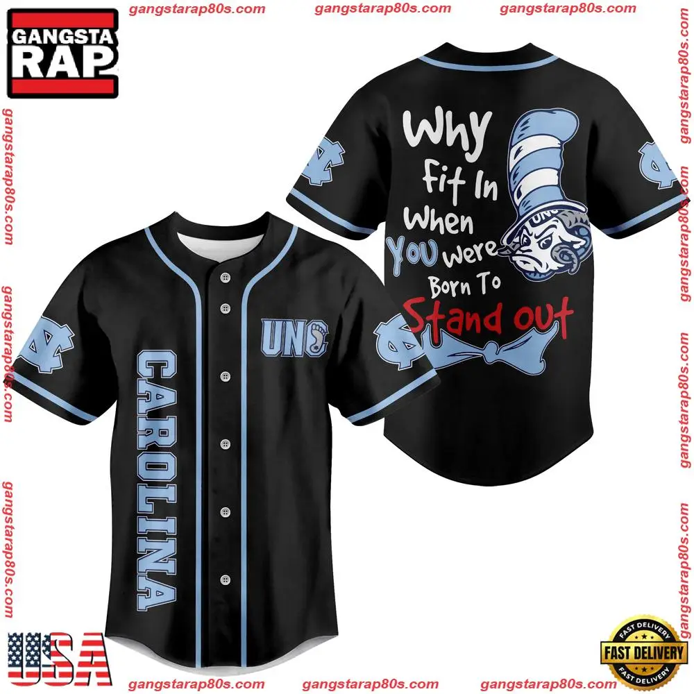 NCAA Custom Name North Carolina Tar Heels Why Fit In When You Were Born To Stand Out New Design Baseball Jersey