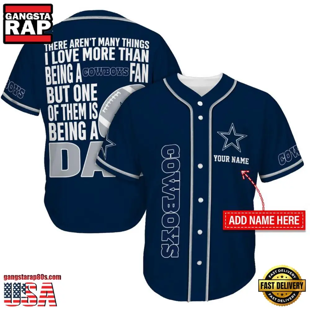 NFL Custom Name Dallas Cowboys I Love Being A Dad Father's Day New Design Baseball Jersey Shirt